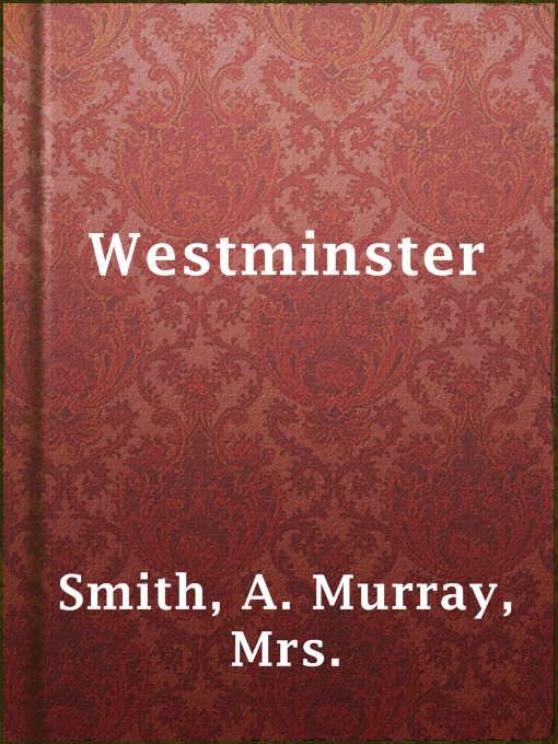 Title details for Westminster by Mrs. A. Murray Smith - Available